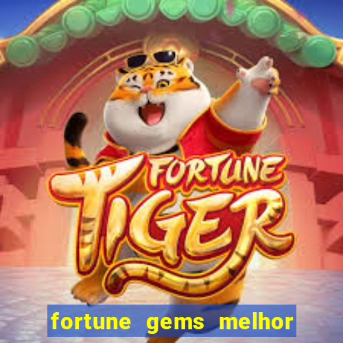 fortune gems melhor horario para jogar